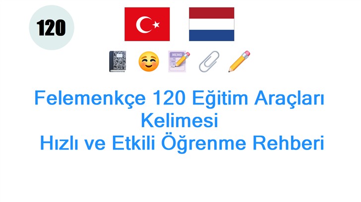 Felemenkçe 120 Eğitim Araçları Kelimesi: Hızlı ve Etkili Öğrenme Rehberi